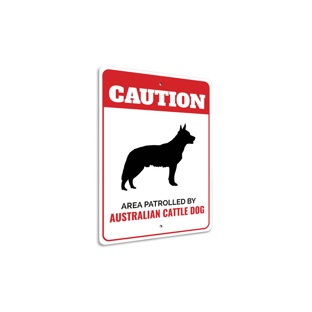 Patrolled By Australian Cattle Dog Caution Sign