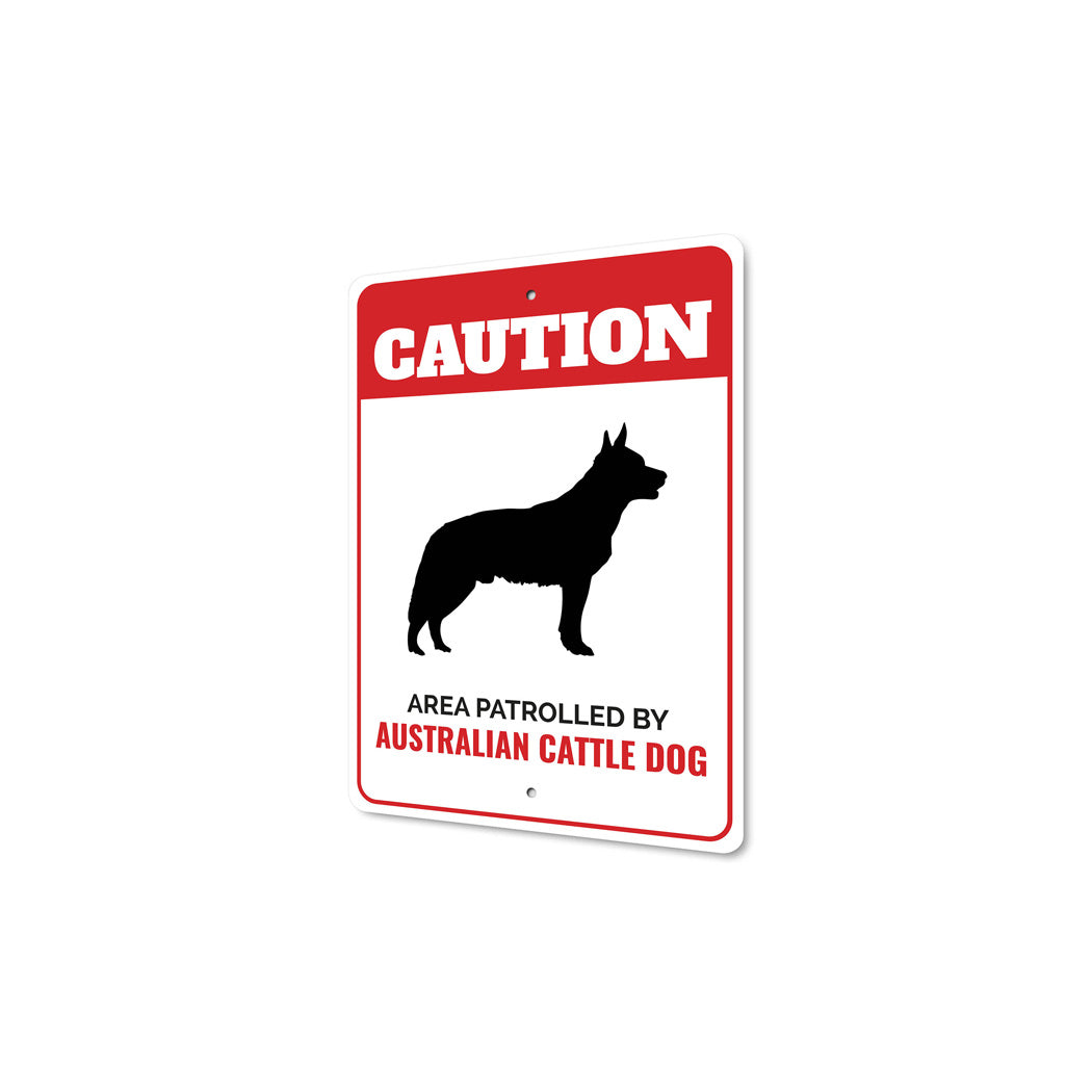 Patrolled By Australian Cattle Dog Caution Sign