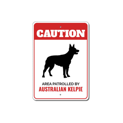 Patrolled By Australian Kelpie Caution Sign