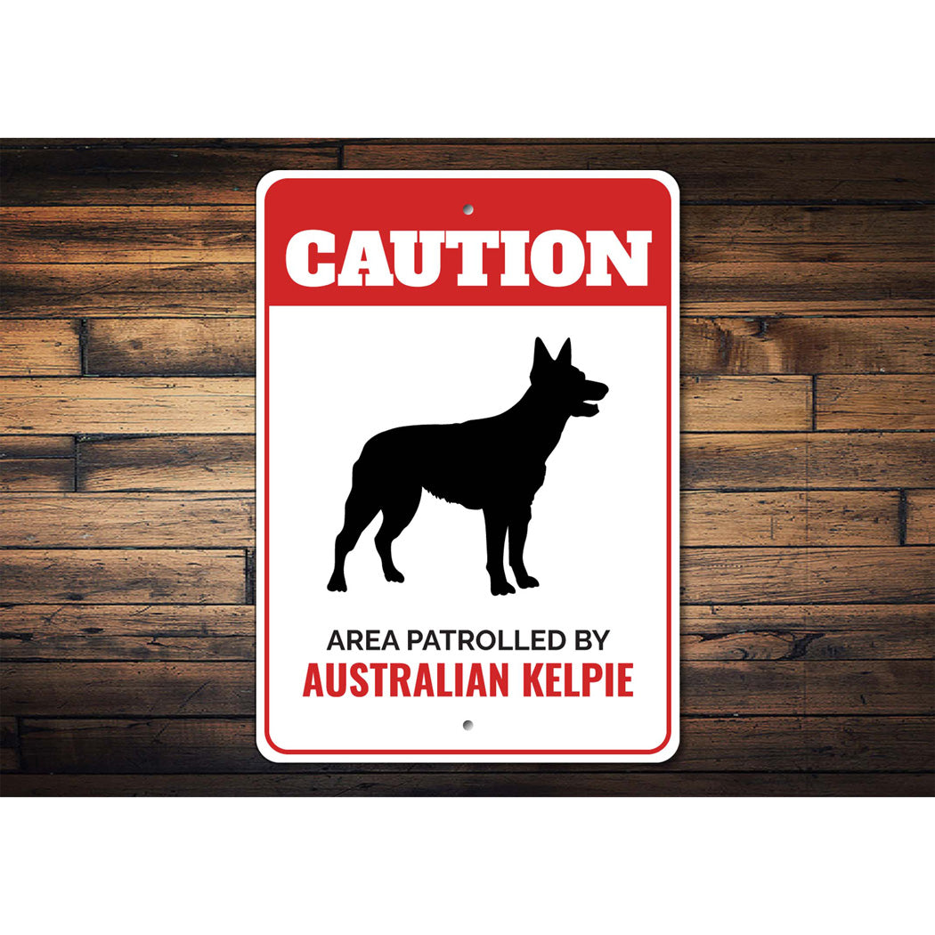 Patrolled By Australian Kelpie Caution Sign