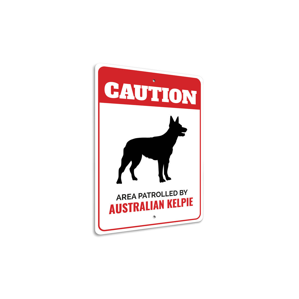 Patrolled By Australian Kelpie Caution Sign