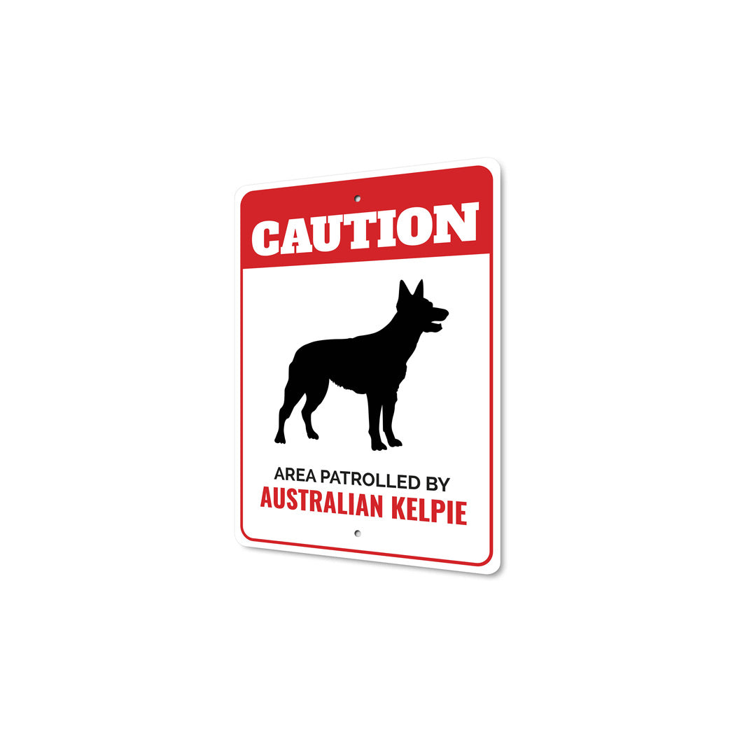 Patrolled By Australian Kelpie Caution Sign