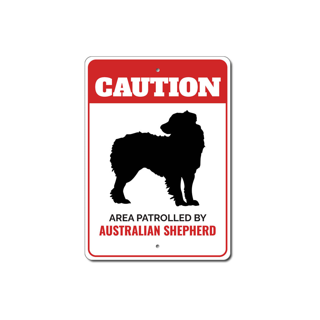 Patrolled By Australian Shepherd Caution Sign