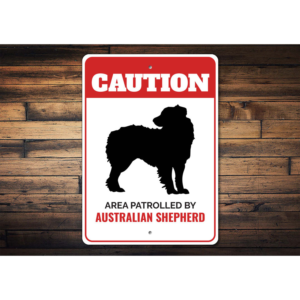 Patrolled By Australian Shepherd Caution Sign