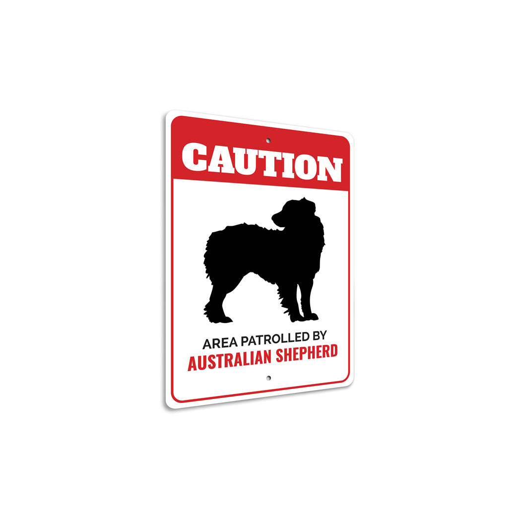 Patrolled By Australian Shepherd Caution Sign