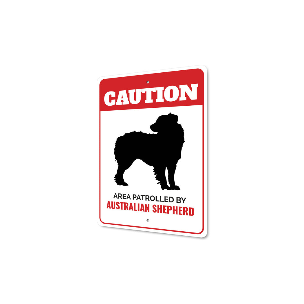 Patrolled By Australian Shepherd Caution Sign