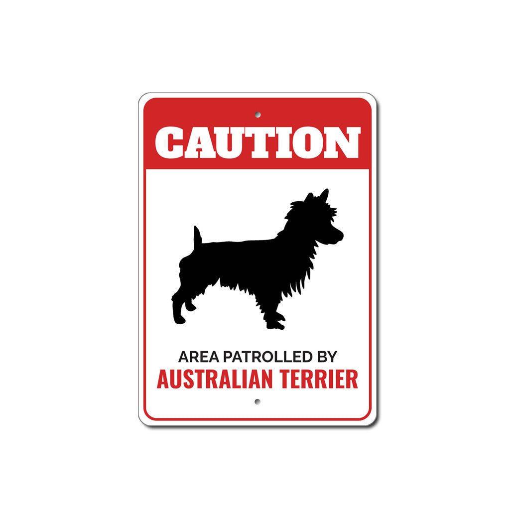 Patrolled By Australian Terrier Caution Sign