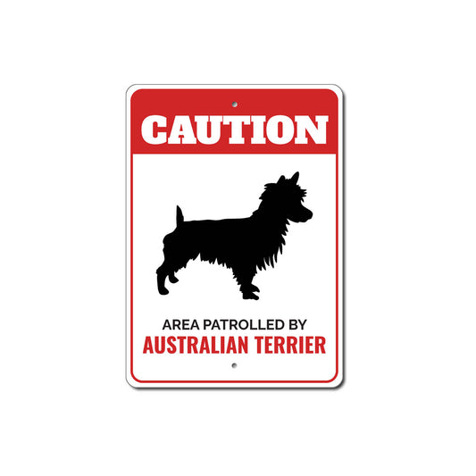 Patrolled By Australian Terrier Caution Sign