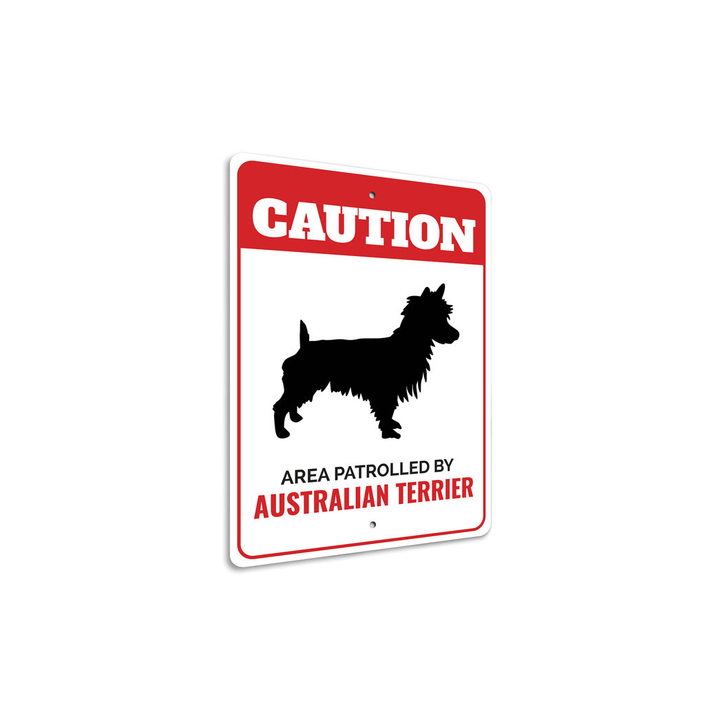 Patrolled By Australian Terrier Caution Sign