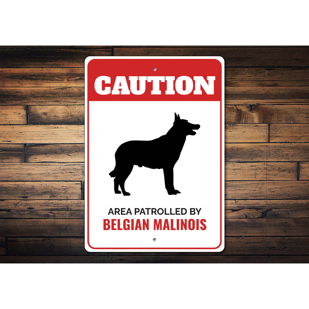 Patrolled By Belgian Malinois Caution Sign