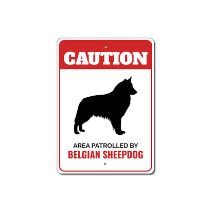 Patrolled By Belgian Sheepdog Caution Sign