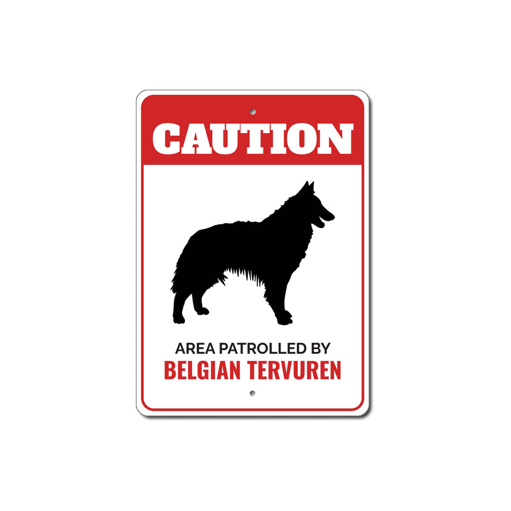 Patrolled By Belgian Tervuren Caution Sign