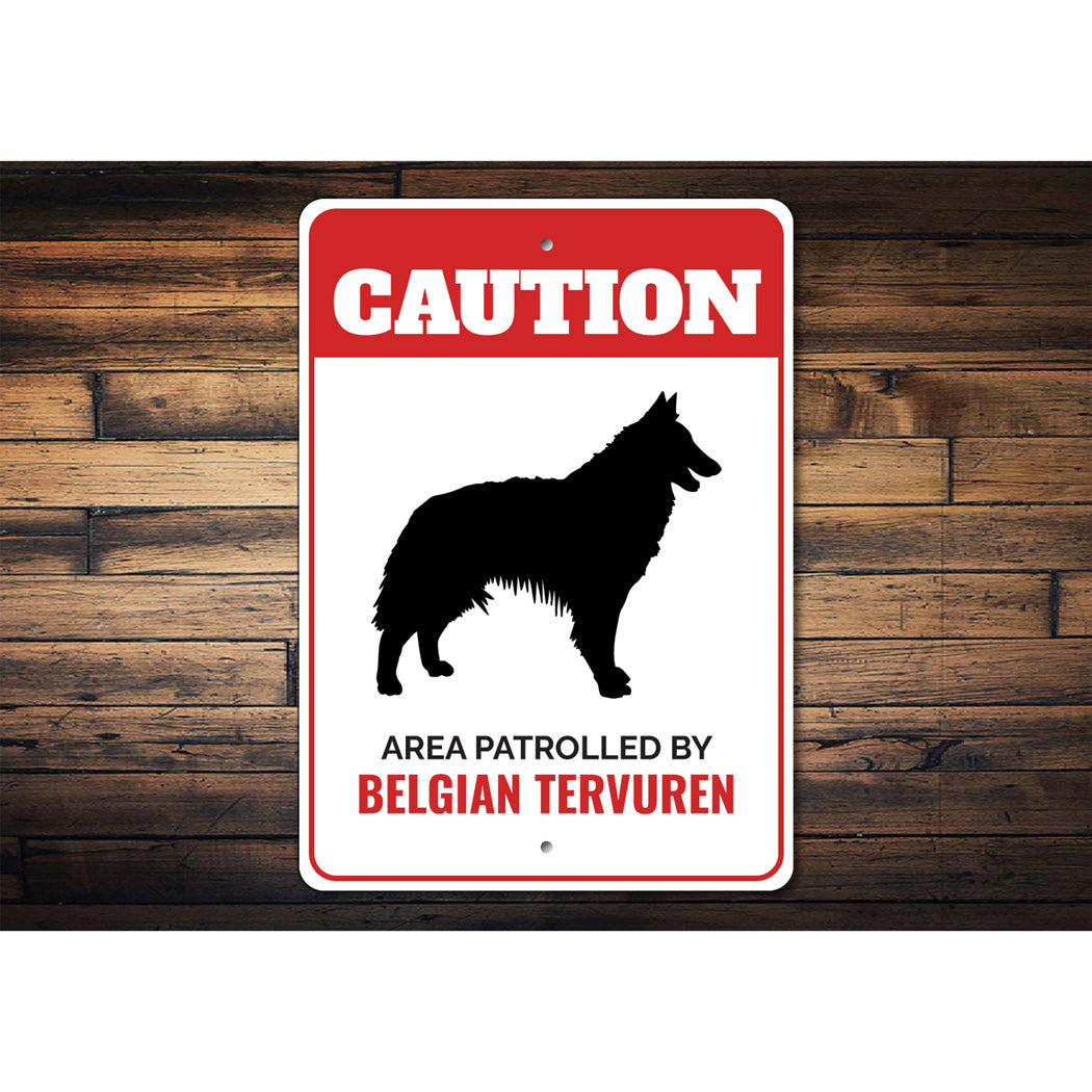 Patrolled By Belgian Tervuren Caution Sign