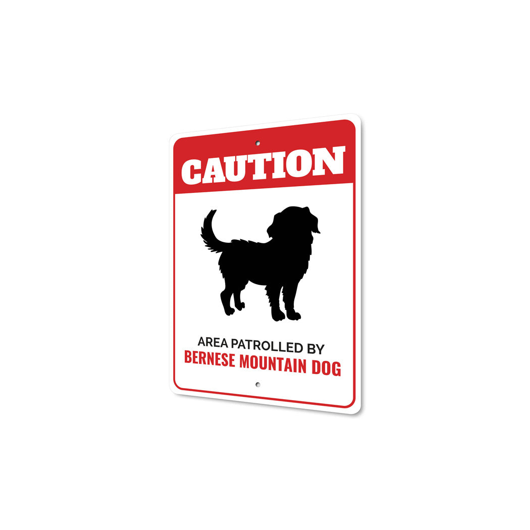 Patrolled By Bernese Mountain Dog Caution Sign