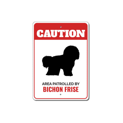 Patrolled By Bichon Frise Caution Sign