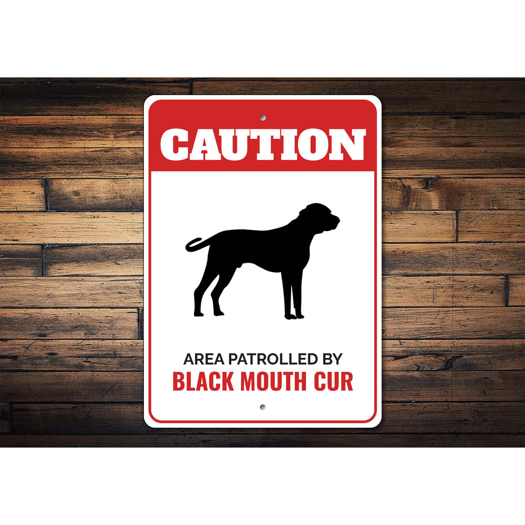 Patrolled By Black Mouth Cur Caution Sign