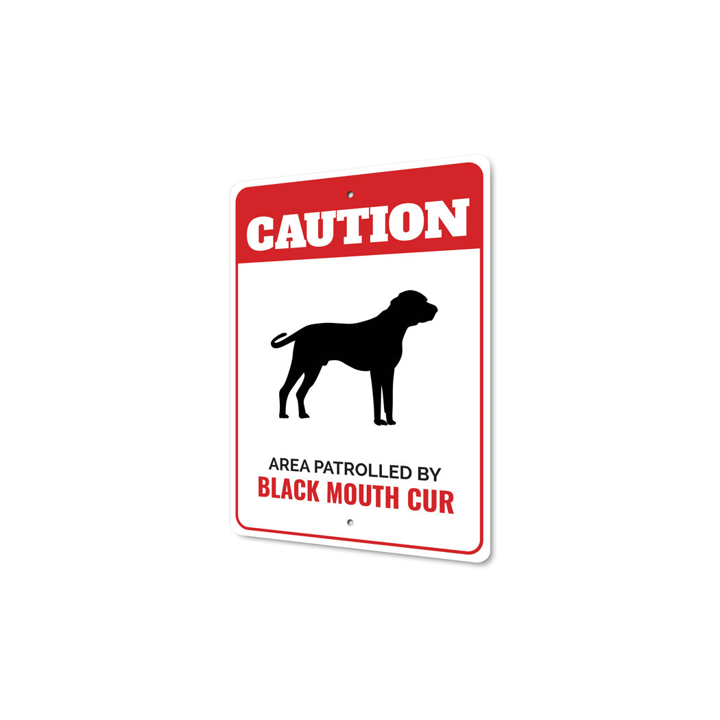 Patrolled By Black Mouth Cur Caution Sign