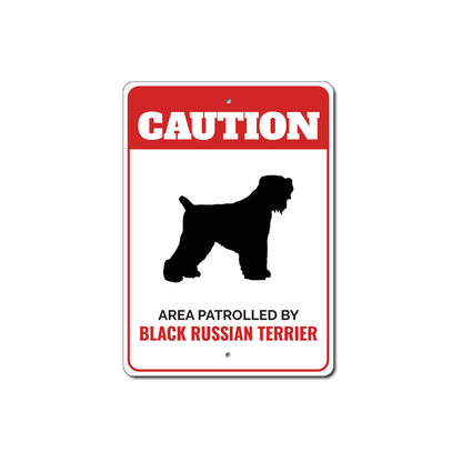 Patrolled By Black Russian Terrier Caution Sign