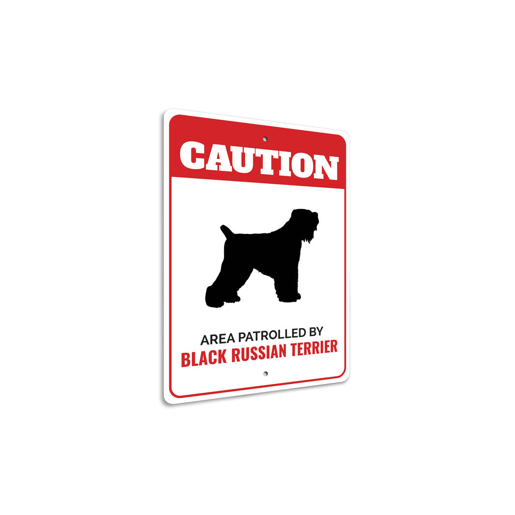 Patrolled By Black Russian Terrier Caution Sign