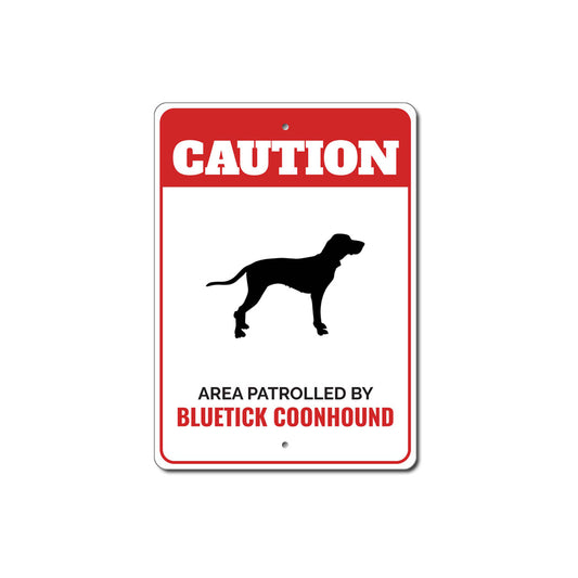 Patrolled By Bluetick Coonhound Caution Sign