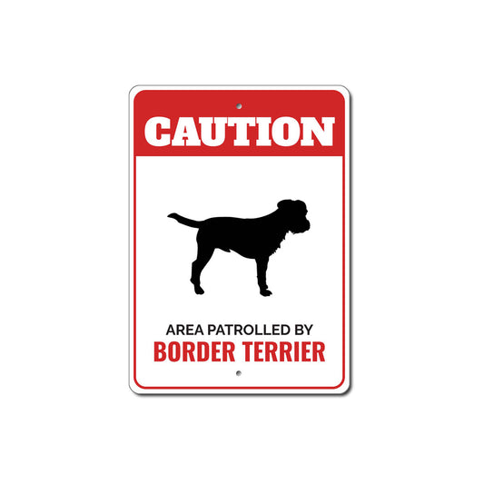 Patrolled By Border Terrier Caution Sign