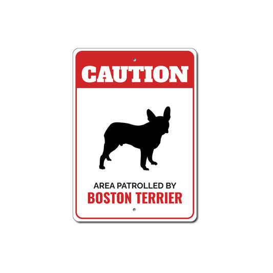 Patrolled By Boston Terrier Caution Sign