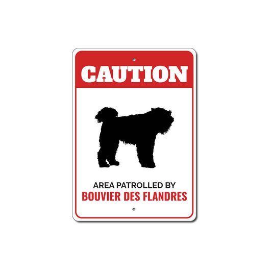 Patrolled By Bouvier des Flandres Caution Sign