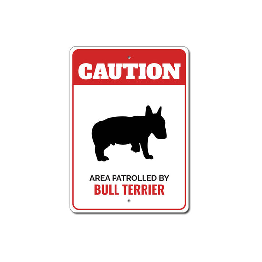 Patrolled By Bull Terrier Caution Sign