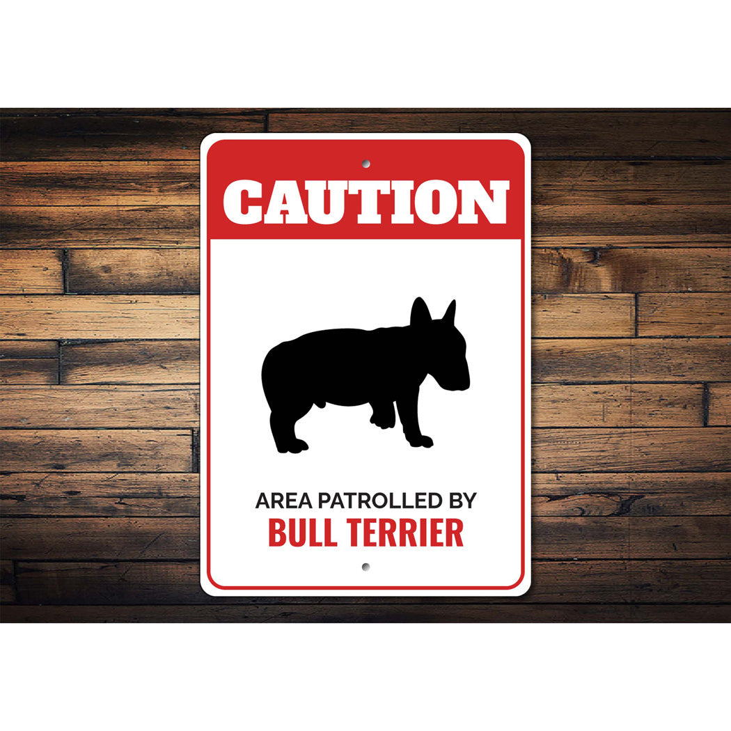 Patrolled By Bull Terrier Caution Sign