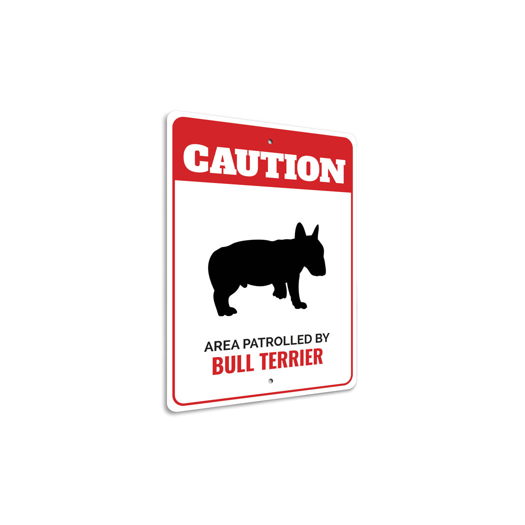 Patrolled By Bull Terrier Caution Sign