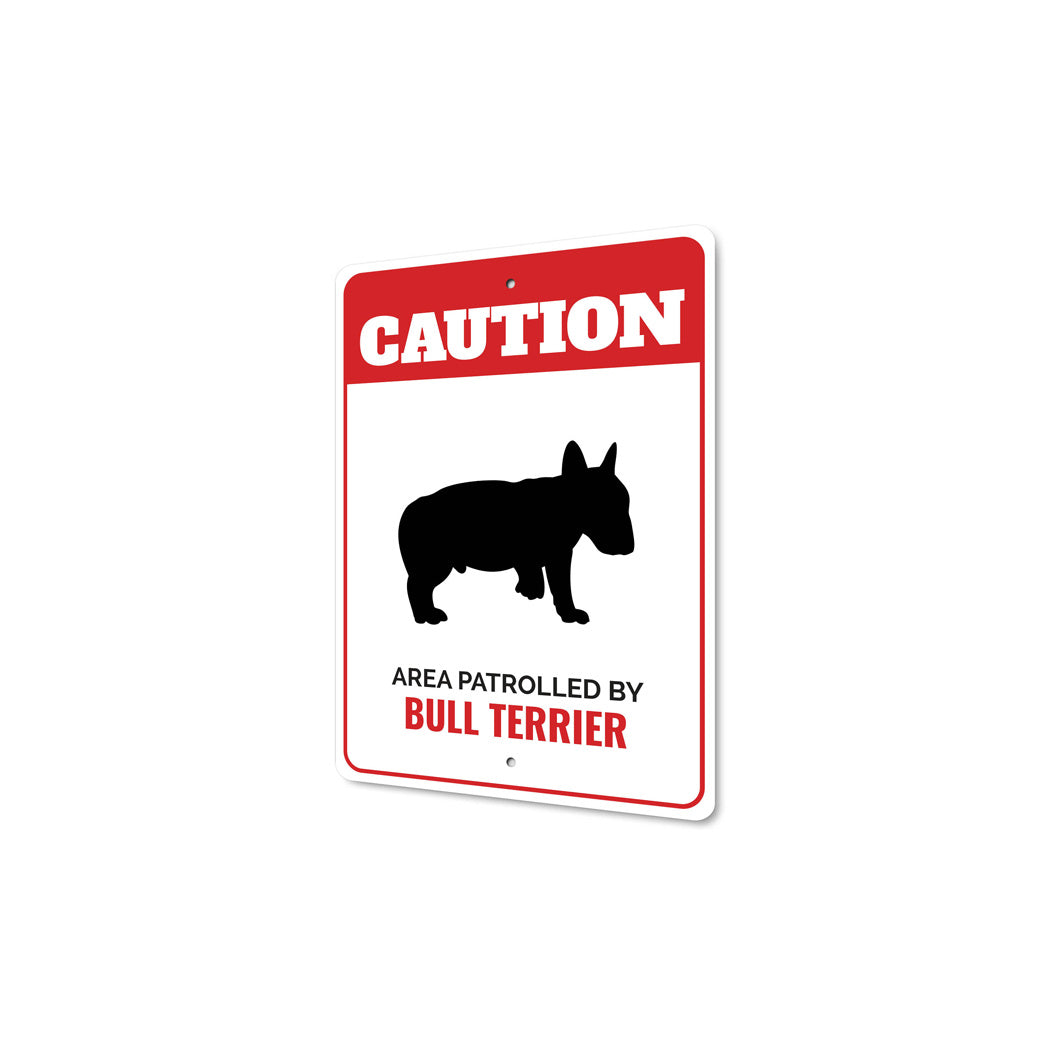 Patrolled By Bull Terrier Caution Sign