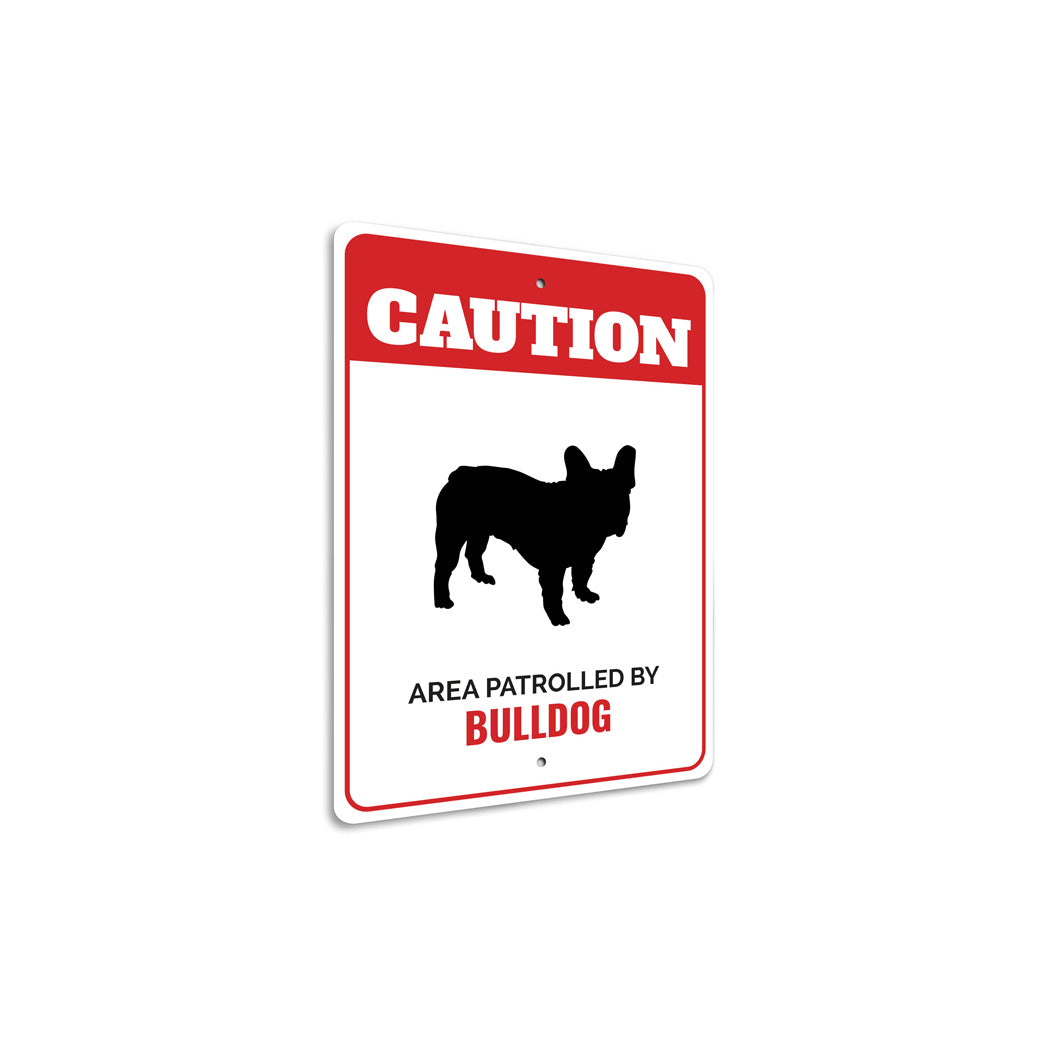 Patrolled By Bulldog Caution Sign