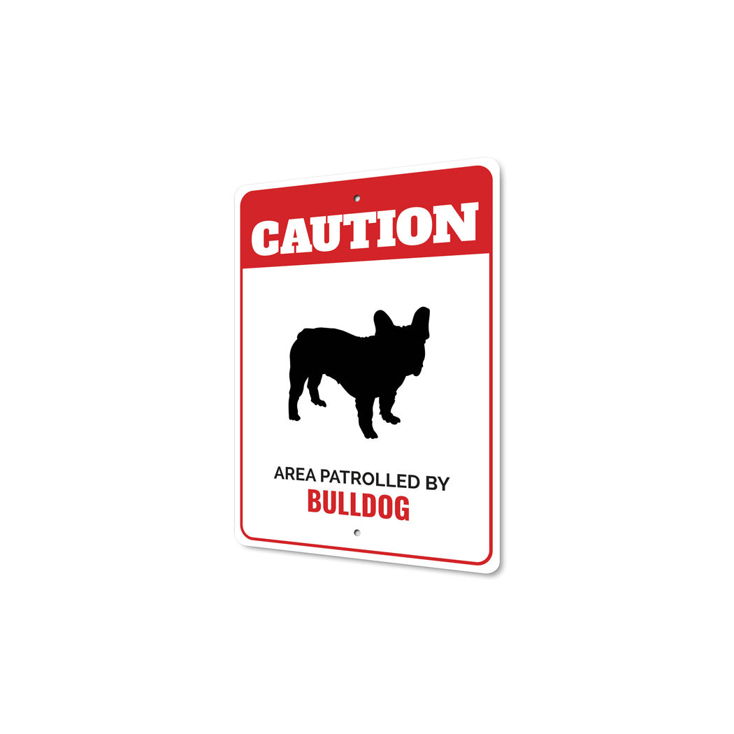 Patrolled By Bulldog Caution Sign