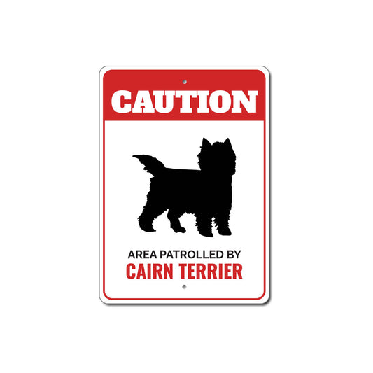 Patrolled By Cairn Terrier Caution Sign