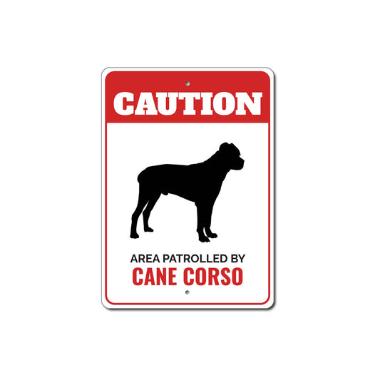 Patrolled By Cane Corso Caution Sign
