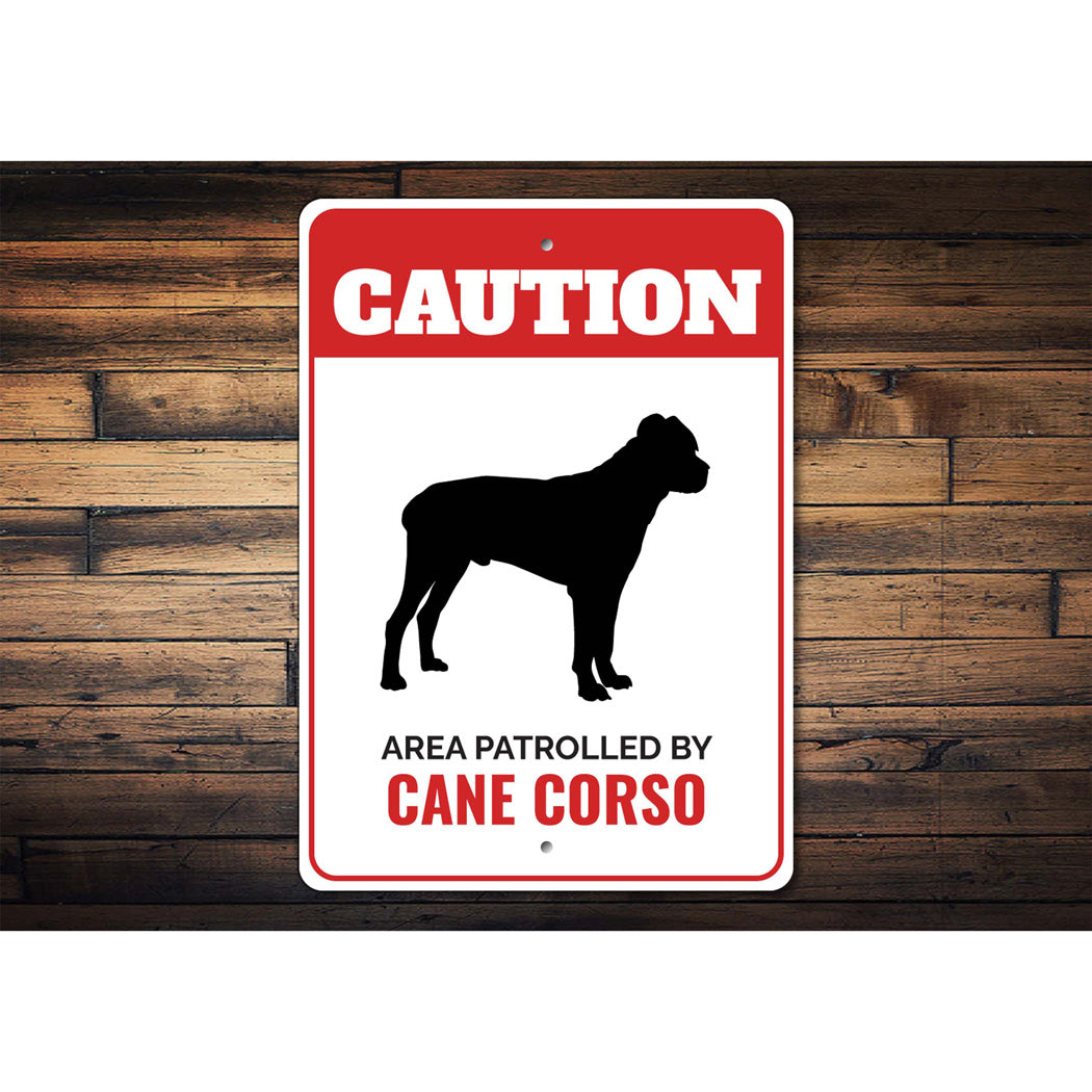 Patrolled By Cane Corso Caution Sign