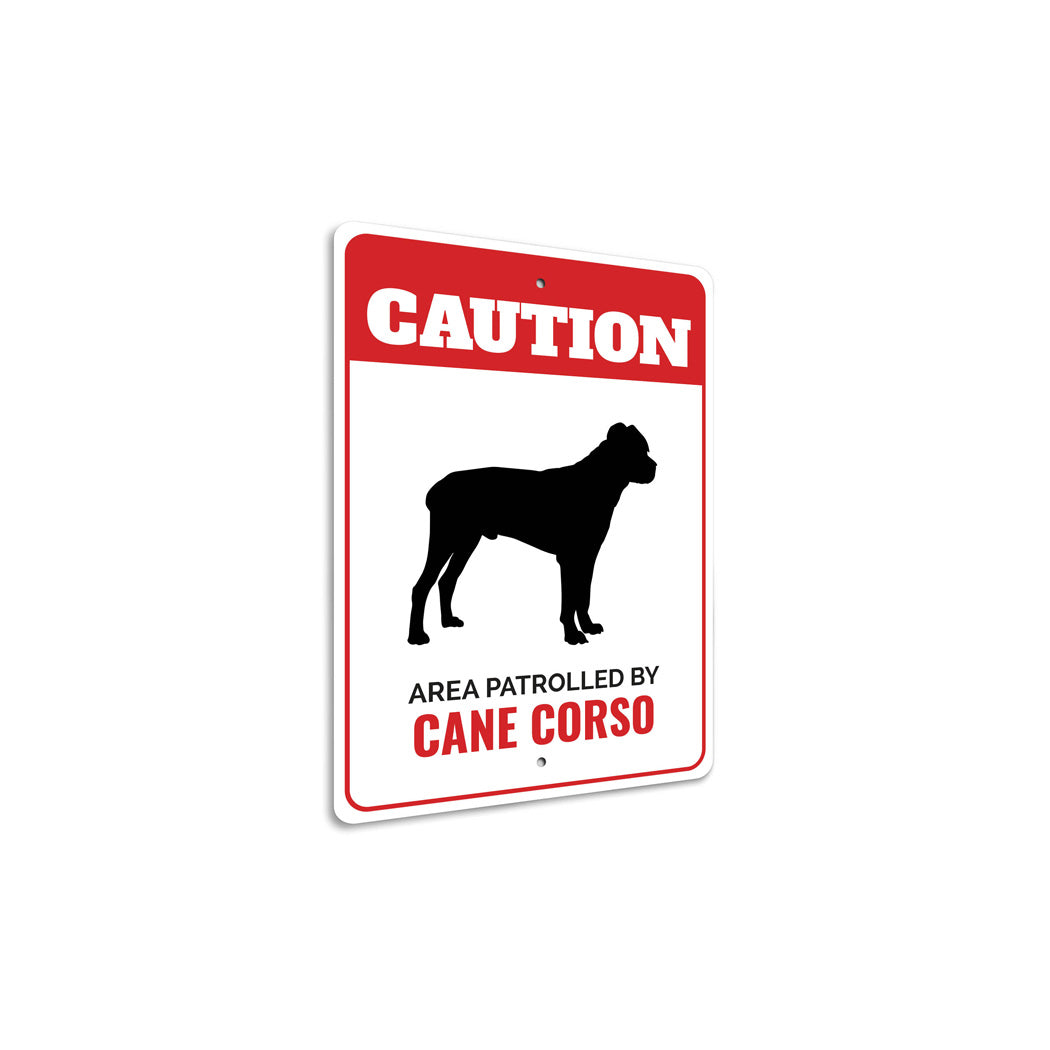 Patrolled By Cane Corso Caution Sign