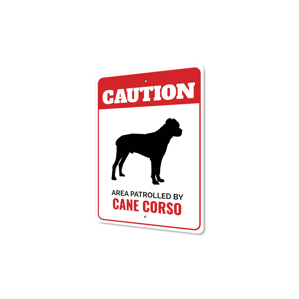 Patrolled By Cane Corso Caution Sign