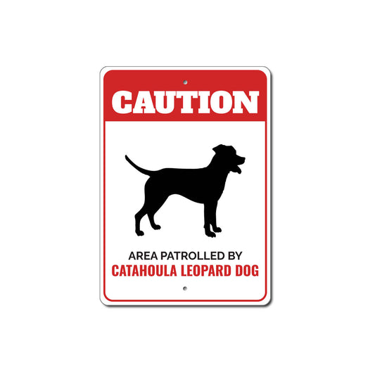 Patrolled By Catahoula Leopard Dog Caution Sign