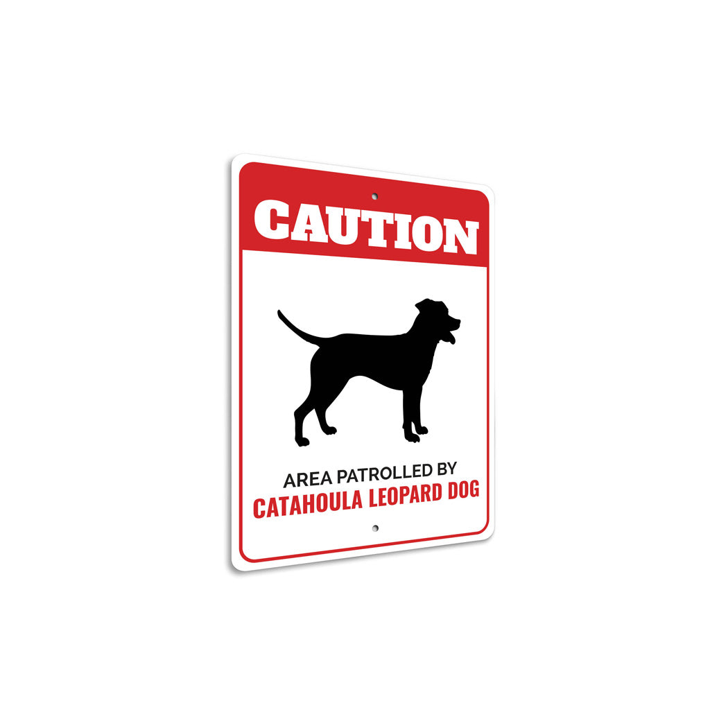 Patrolled By Catahoula Leopard Dog Caution Sign