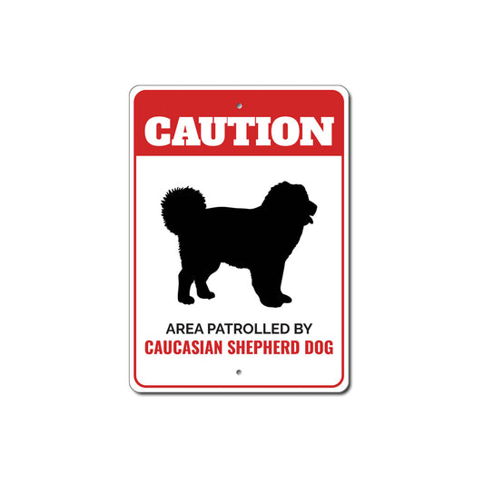Patrolled By Caucasian Shepherd Dog Caution Sign