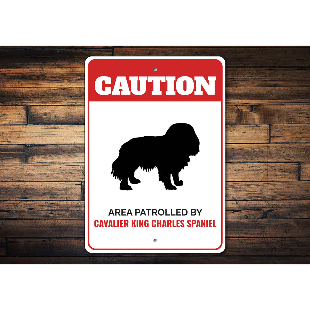 Patrolled By Cavalier King Charles Spaniel Caution Sign