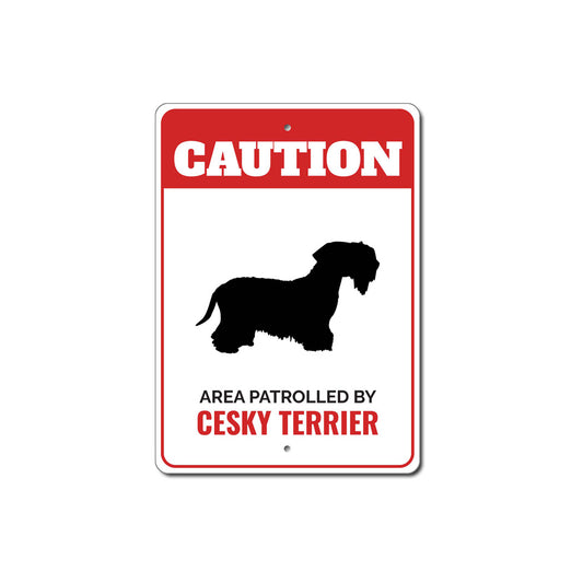 Patrolled By Cesky Terrier Caution Sign