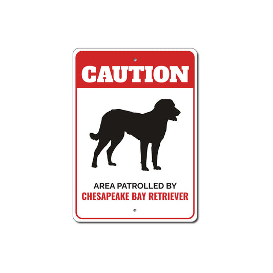Patrolled By Chesapeake Bay Retriever Caution Sign