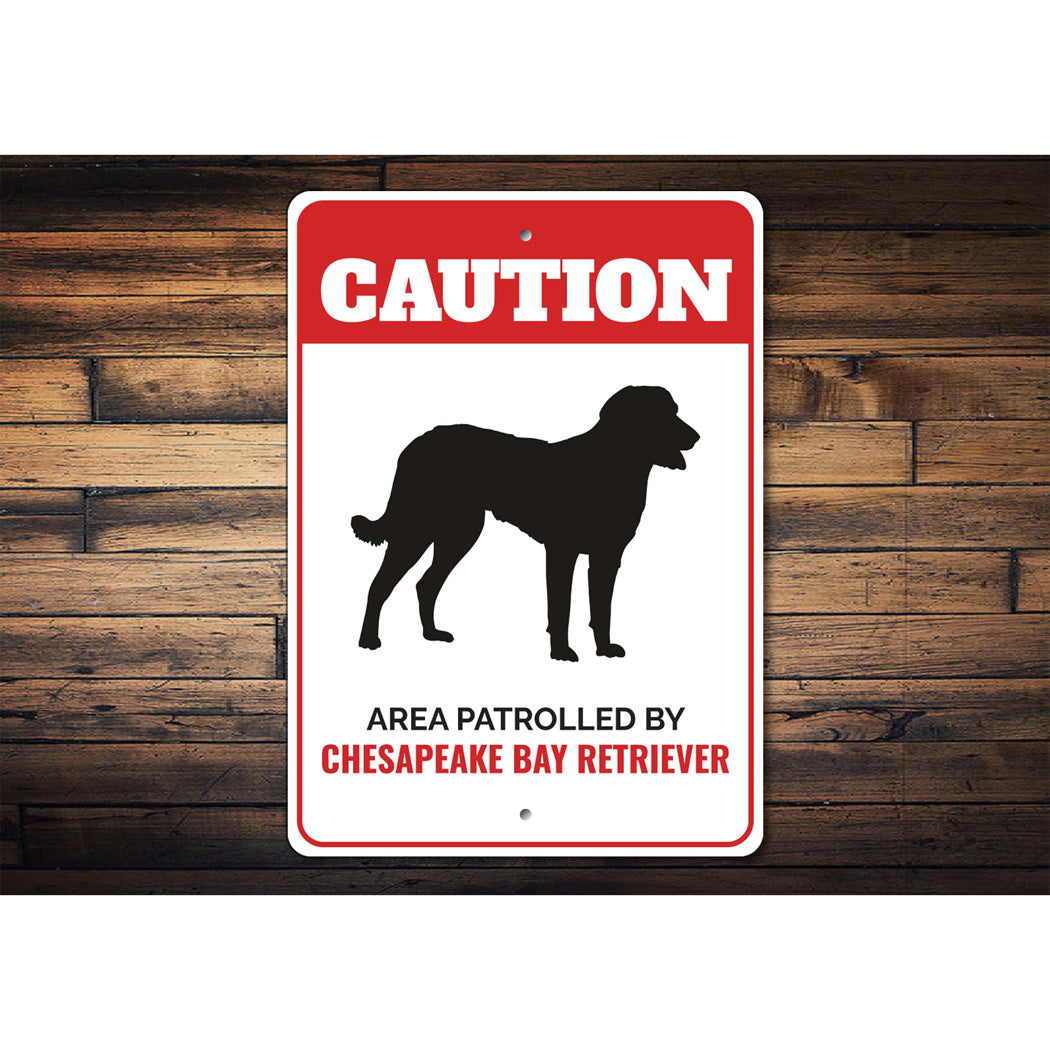 Patrolled By Chesapeake Bay Retriever Caution Sign