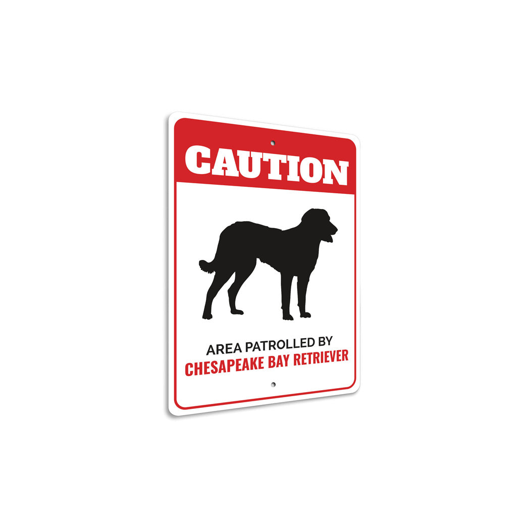 Patrolled By Chesapeake Bay Retriever Caution Sign