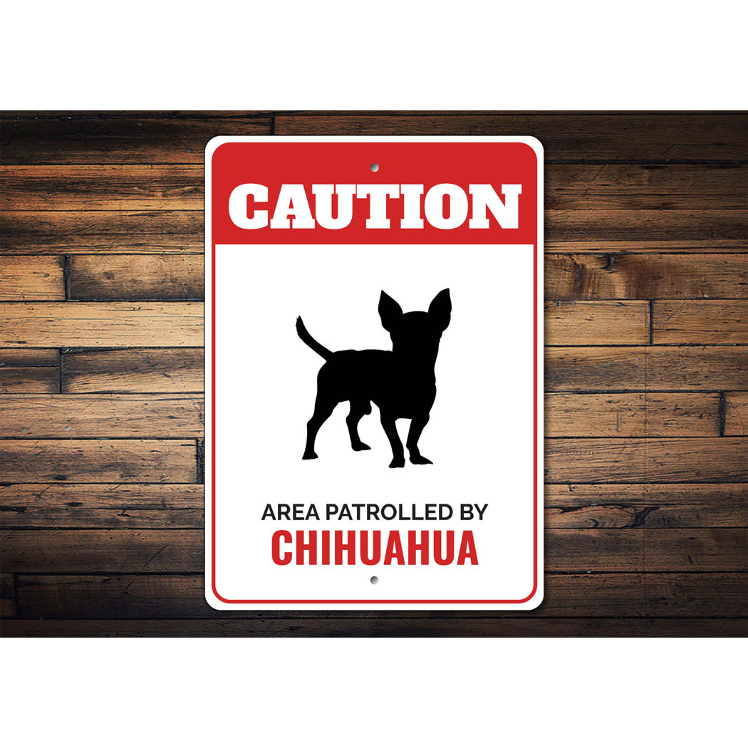 Patrolled By Chihuahua Caution Sign