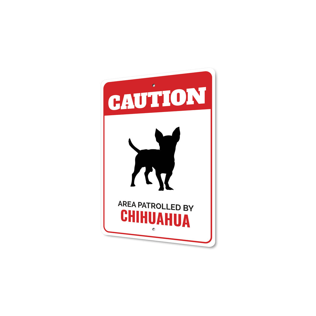 Patrolled By Chihuahua Caution Sign