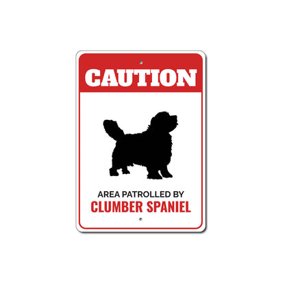 Patrolled By Clumber Spaniel Caution Sign