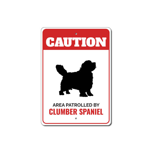 Patrolled By Clumber Spaniel Caution Sign